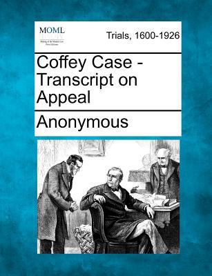 Coffey Case - Transcript on Appeal 1275084974 Book Cover