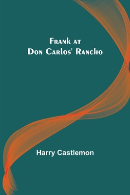 Frank at Don Carlos' Rancho 9356157294 Book Cover