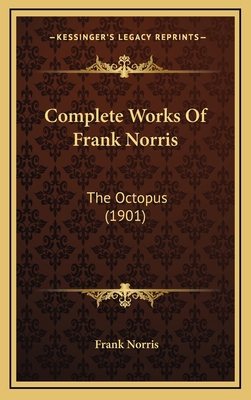 Complete Works Of Frank Norris: The Octopus (1901) 1168277760 Book Cover