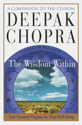Deepak Chopra's The Wisdom Within: Living in Ba... 0517703807 Book Cover