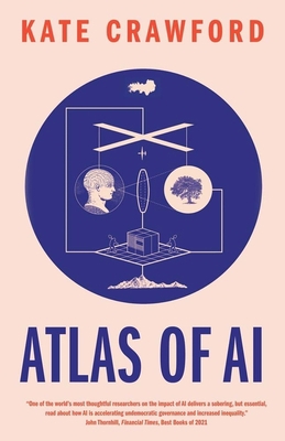 Atlas of AI: Power, Politics, and the Planetary... 0300264631 Book Cover