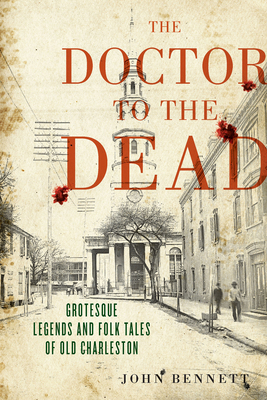The Doctor to the Dead: Grotesque Legends and F... 1643361376 Book Cover