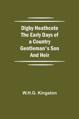 Digby Heathcote The Early Days Of A Country Gen... 9354945147 Book Cover