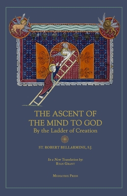 Ascent of the Mind to God: By the Ladder of Cre... 1957066091 Book Cover