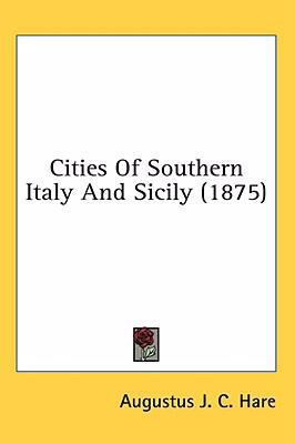Cities of Southern Italy and Sicily (1875) 1436571936 Book Cover