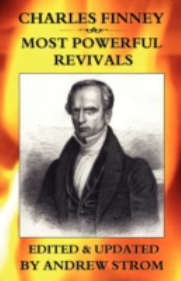 Charles Finney - Most Powerful Revivals 0979907365 Book Cover