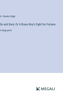 Do and Dare; Or A Brave Boy's Fight for Fortune... 3387045379 Book Cover