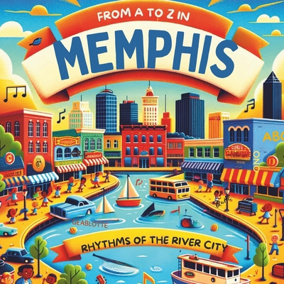 From A to Z in Memphis: Rhythms of the River            Book Cover