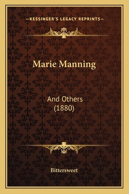 Marie Manning: And Others (1880) 1166572323 Book Cover