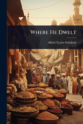 Where He Dwelt 1023732912 Book Cover