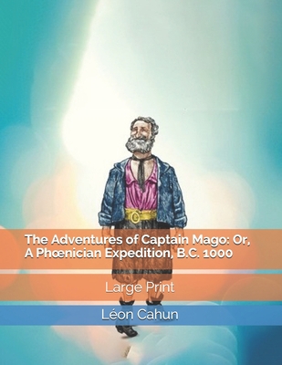 The Adventures of Captain Mago: Or, A Phoenicia... 1670703681 Book Cover