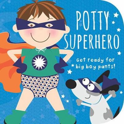 Potty Superhero: Get Ready for Big Boy Pants! B... 1646382129 Book Cover