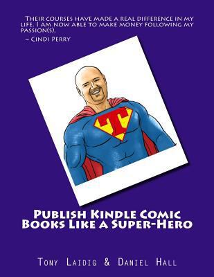 Publish Comic Books to Kindle Like a Super-Hero 1497477751 Book Cover