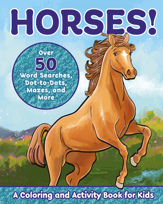 Horses!: A Coloring and Activity Book for Kids ... 1646111478 Book Cover