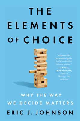 The Elements of Choice: Why the Way We Decide M... 0593084446 Book Cover