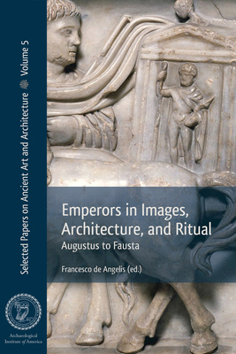 Emperors in Images, Architecture, and Ritual: A... 1948488647 Book Cover