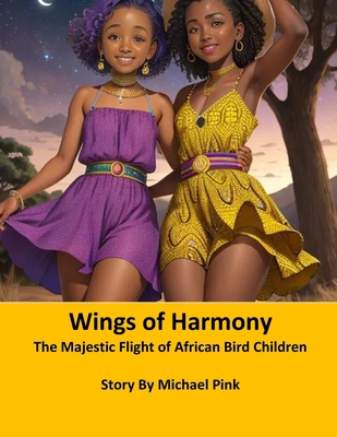 Wings of Harmony: The Majestic Flight of Africa... B0CJ465Y5Z Book Cover