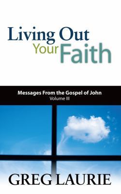 Living Out Your Faith: Messages from the Gospel... 0977710327 Book Cover