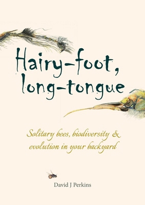 Hairy-Foot, Long-Tongue: Solitary Bees, Biodive... 1849955646 Book Cover
