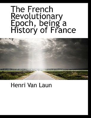 The French Revolutionary Epoch, Being a History... 1116831546 Book Cover