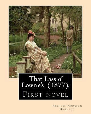 That Lass o' Lowrie's (1877). By: Frances Hodgs... 1717334326 Book Cover
