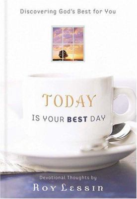 Today Is Your Best Day : Discovering God's Best... 1597892327 Book Cover