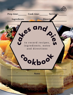 Cakes and Pies Cookbook: Recipe Journal to Reco...            Book Cover