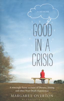 Good in a Crisis: A Memoir 1408824353 Book Cover