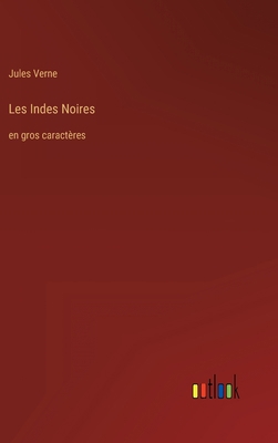 Les Indes Noires: en gros caractères [French] 3368338498 Book Cover