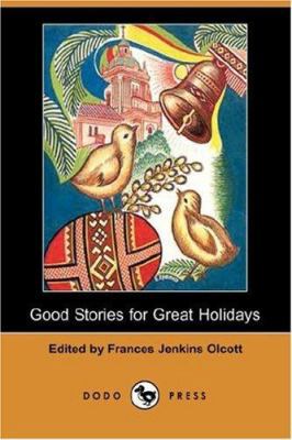 Good Stories for Great Holidays (Dodo Press) 1406531871 Book Cover