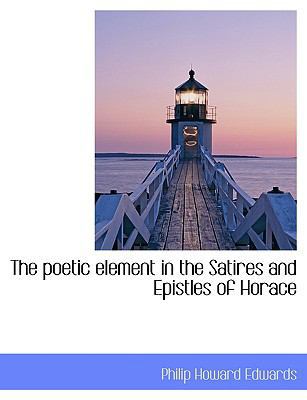 The Poetic Element in the Satires and Epistles ... 1115357352 Book Cover
