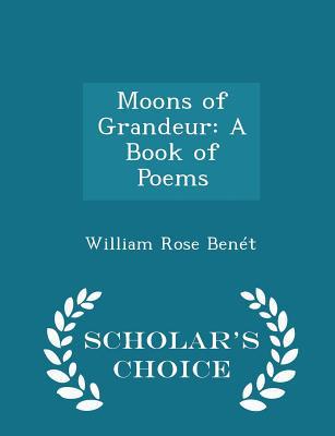 Moons of Grandeur: A Book of Poems - Scholar's ... 1298240026 Book Cover