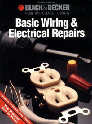 Black & Decker Basic Wiring & Electrical Repair 0865737150 Book Cover