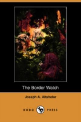 The Border Watch (Dodo Press) 1409905799 Book Cover