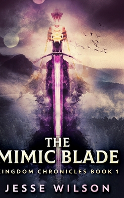 The Mimic Blade (Kingdom Chronicles Book 1) 1034013572 Book Cover