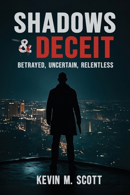 Shadows & Deceit: Betrayed, Uncertain, Relentless 1967632464 Book Cover