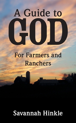 A Guide to God: For Farmers and Ranchers 1973673657 Book Cover