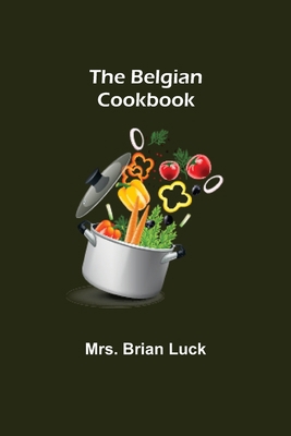 The Belgian Cookbook 935475693X Book Cover