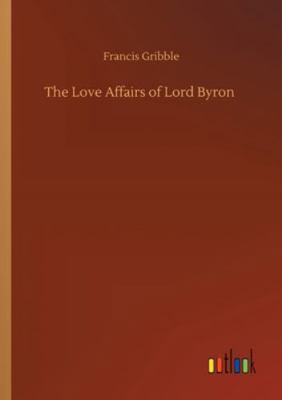 The Love Affairs of Lord Byron 3752335416 Book Cover