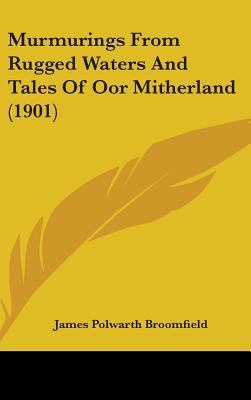 Murmurings from Rugged Waters and Tales of Oor ... 1437238289 Book Cover