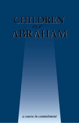 Children of Abraham: A Course in Commitment 0966925327 Book Cover