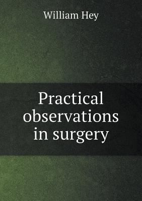 Practical observations in surgery 5518928386 Book Cover