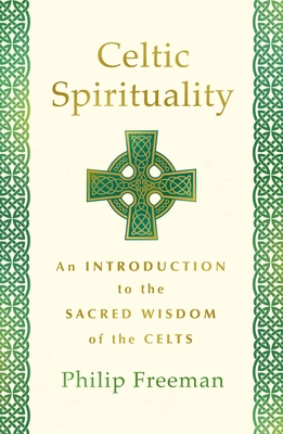 Celtic Spirituality: An Introduction to the Sac... 1250780209 Book Cover