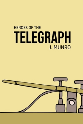 Heroes of the Telegraph 1800602537 Book Cover