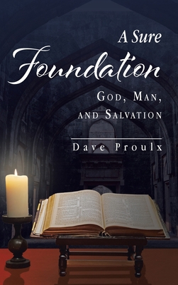 A Sure Foundation: God, Man, And Salvation B0B9HZFNC2 Book Cover