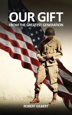 Our Gift: From The Greatest Generation 1917327080 Book Cover