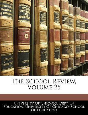The School Review; Volume 25 1144541530 Book Cover