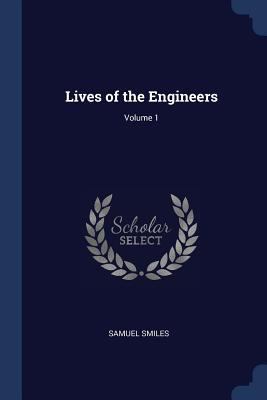 Lives of the Engineers; Volume 1 1376458144 Book Cover