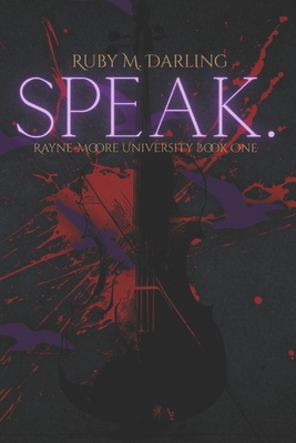 Speak.: Rayne-Moore University Book One B0DBR8FLRK Book Cover