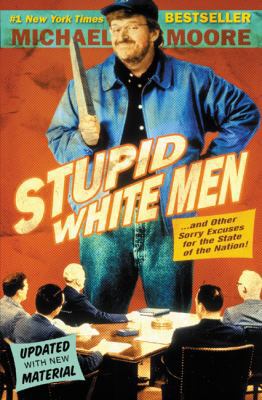 Stupid White Men: And Other Sorry Excuses for t... 006098726X Book Cover